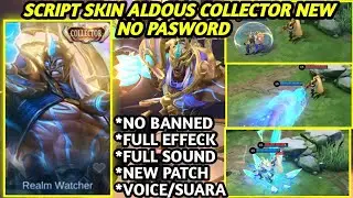 Script Skin aldous collector NO PASSWORD FULL EFFECT FULL VOICE New Patch MLBB