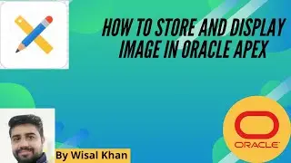 How to store and display image in Oracle APEX | Oracle APEX | APEX
