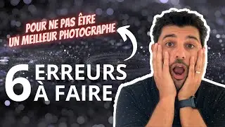 ❌ 6 Erreurs à faire en photo pour ne pas être meilleur photographe #9