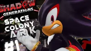 SHADOW GENERATIONS PC EPISODE 1- SPACE COLONY ARK ACTS 1-2  (FIRST TIME)