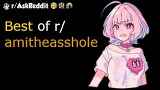 Best of r/amitheasshole v2 - reddit stories
