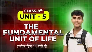 🔴 The Fundamental Unit Of Life • Class 09 Biology Explanation