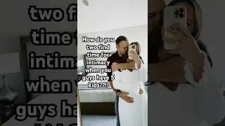 How we find time for intimacy after having kids