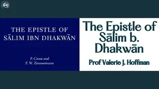 The Epistle of Salim b. Dhakwan - Prof Valerie J. Hoffman