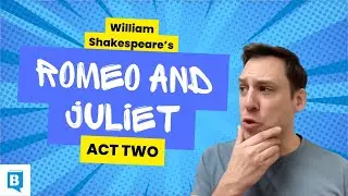 Romeo and Juliet - ACT II - Summary and Analysis