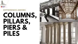 Difference in Column, Pillar, Pier and Piles