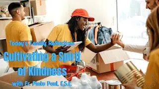 Cultivating a Spirit of Kindness | Father Pinto Paul, C.S.C.