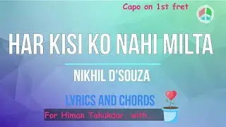 Har Kisi Ko Nahi Milta - Nikhil D'Souza (Lyrics and Chords)