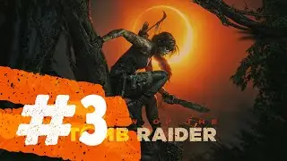 ► Shadow of the Tomb Raider #3