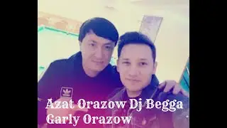 Azat Orazow Dj Begga Garly Orazow - Aydymlar albomy (arhiwden)