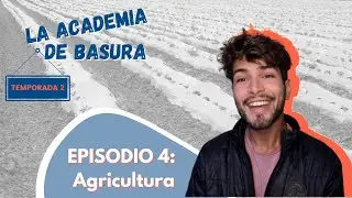 Agricultura | La Academia de Basura
