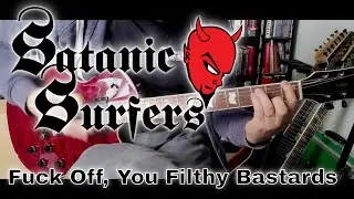 Satanic Surfers - Fuck Off, You Filthy Bastards (Guitar Cover)