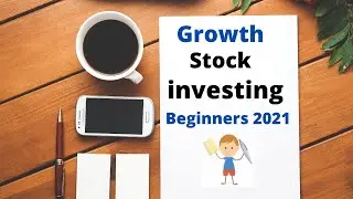 Growth Stock Investing for beginners 2021