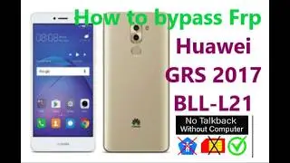 How to remove google account protection Frp Bypass on HUAWEI GRS 2017 Model BLL-L21 without pc.