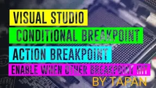 visual studio conditional breakpoint, Action Breakpoint