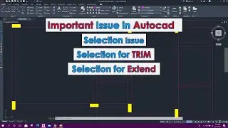 Solution for Selection Problems in Autocad | Selection Problem for Trim or Extend Option