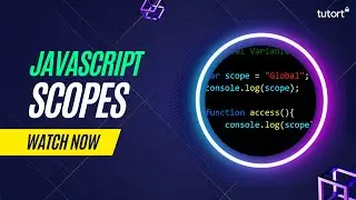 Scopes in JavaScript | Global, Block & Function Scopes in JS | JavaScript Tutorials | Tutort Academy