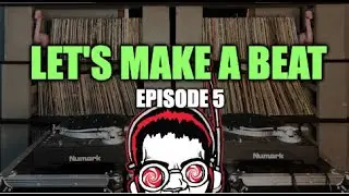 Let's Make a Beat - Episode 5