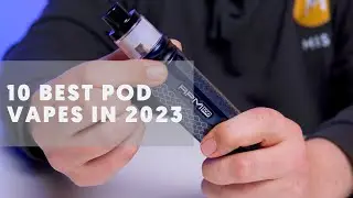 10 Best Pod Vapes In 2023