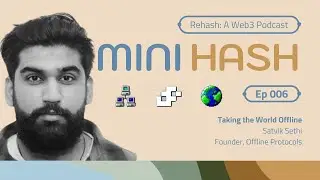 Taking the World Offline w/ Satvik Sethi (Offline Protocol) | MINIHASH 006