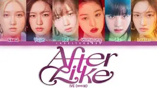IVE (아이브) – After LIKE Lyrics (Color Coded Han/Rom/Eng)