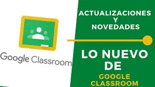 Novedades Google Classroom 2020 👨‍🏫 | Nuevas actualizaciones 🔄