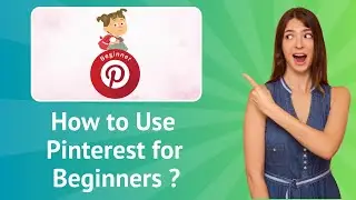 How to Use Pinterest for Beginners ? - Step by Step