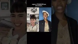 Olha a TRANSIÇÃO que ela fez…😱