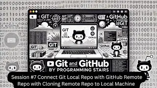 Session #7 Connect Git Local Repo with GitHub Remote Repo with Cloning Remote Repo to Local Machine