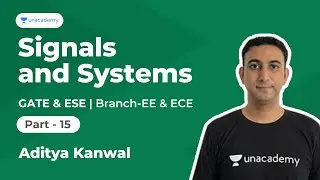 Signals & Systems 15 | EE & ECE | GATE & ESE | Aditya Kanwal | Unacademy Flux