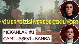 ÖMER DİZİSİ NEREDE ÇEKİLİYOR? MEKANLAR#1 CAMİ/AŞEVİ/BANKA