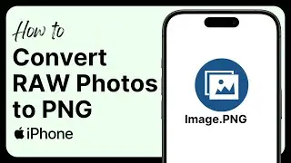How to Convert Raw Photo to PNG on iPhone (2025)