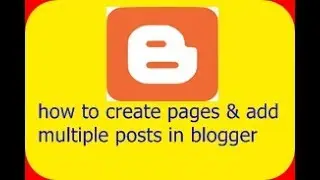 how to create pages & add multiple posts in blogger