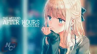 Nightcore - After Hours (The Weeknd) Lyrics (Female Version)