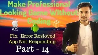 Fix - How to Resolve Error Unfortunately App Not Responding in Buildbox while creating APK Part 14