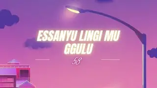 58   Essanyu Lingi Mu Ggulu