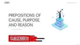 Prepositions of Cause, Purpose, and Reason  Intermediate