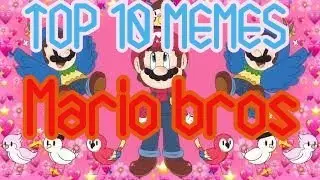 Top 10 memes animation Mario Bros