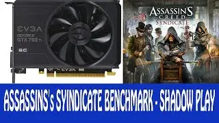 Assassin's Creed : Syndicate Benchmark low 1600x900 EVGA GTX 750Ti SC  2GB GDDR5 128 BITS