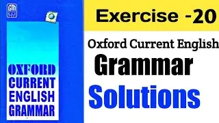 Exercise 20 | Oxford Current English Grammar Exercise 20 | Solution | With Explain