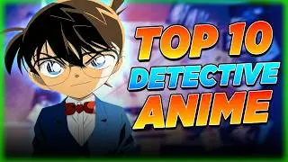 Top 10 Detective Anime That Will Mess With Your Head