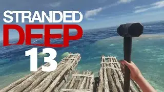 Stranded Deep (2021) 🌴 13 🌴 Мой старый новый большой плот