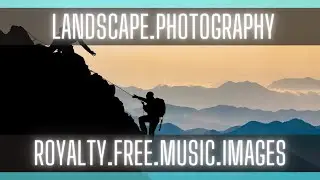 Photography: [Landscape Photography] [No Copyright Images] [Free Music]