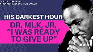 Who Was Dr. Martin Luther King, Jr. – In His Darkest Hour, “I Was Ready to Give Up”