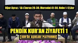 Uğur Ayvaz.. Al-i İmran 28-30,Murselat 41-50,Nebe 1-12,Asr.. Pendik Kur'an Ziyafeti 1