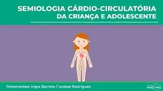 Semiologia Cárdio-Circulatória da Criança e Adolescente