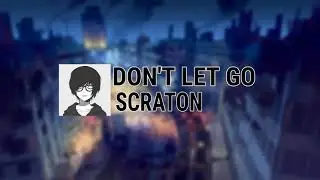 SCRATON - Don't Let Go