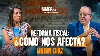 MAGÍN DÍAZ: ¿CÓMO NOS AFECTA LA REFORMA FISCAL? 💰 Siendo Honestos con Katherine Hernández