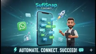WhatsApp Automation for Business | SufiSnap Connect Tutorial | Automate Your WhatsApp & Grow Sales