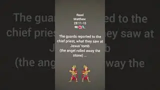 Matthew 28:1-20 (Audio/Explanation) He Is Risen, The Women Worship the Risen Lord, The Soldiers Are